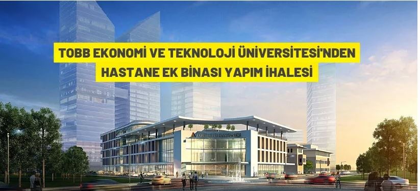TOBB Ekonomi ve Teknoloji Üniversitesi'nden yapım ihalesine davet