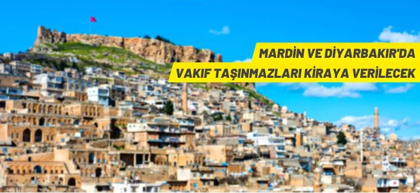 Diyarbakır ve Mardin'de Vakıf taşınmazları kiraya verilecek