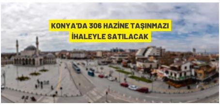 Konya'da 306 Hazine taşınmazı satışa çıkarıldı