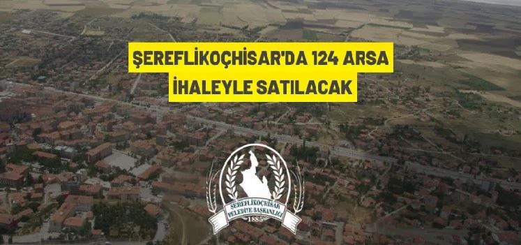 Şereflikoçhisar Belediyesi'nden satılık gayrimenkuller