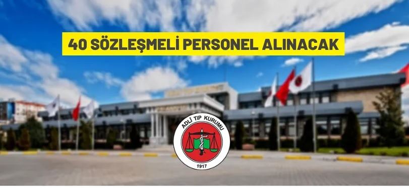 Adli Tıp Kurumu 40 Sözleşmeli Personel alacak