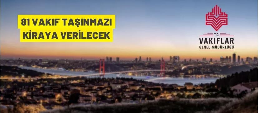İstanbul ve Tekirdağ'da 81 Vakıf taşınmazı kiralanacak