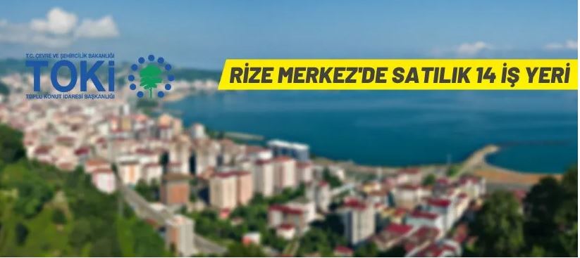 TOKİ Rize Merkez'de iş yeri satışı yapacak