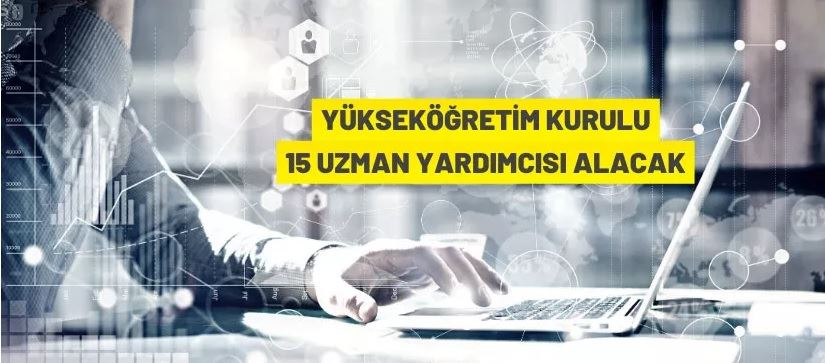 YÖK 15 Uzman Yardımcısı alacak