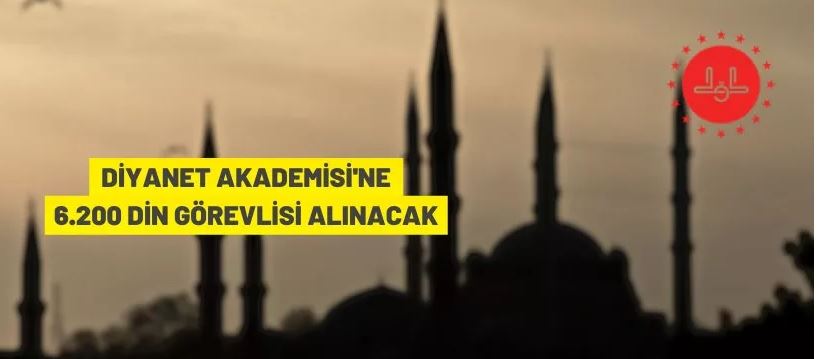 Diyanet İşleri Başkanlığı 6.200 din görevlisi alacak
