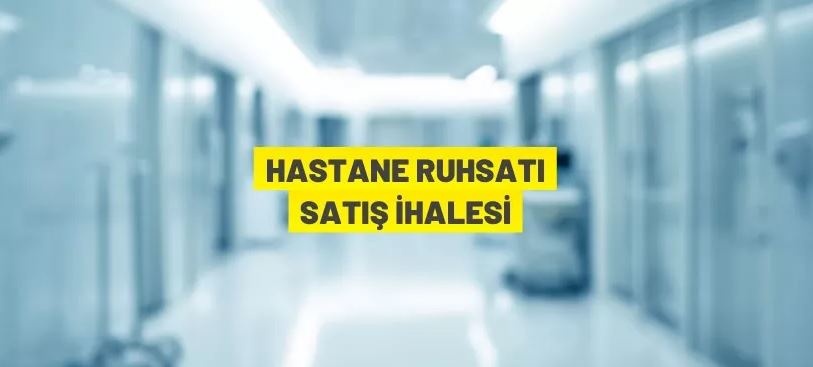 Özel hastane ruhsatı satış ihale