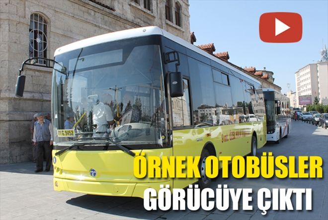 ÖRNEK OTOBÜSLER GÖRÜCÜYE ÇIKTI