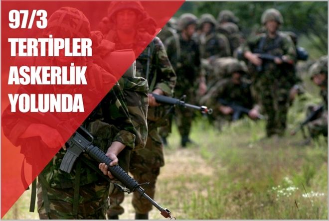 97/3 TERTİPLER ASKERLİK YOLUNDA