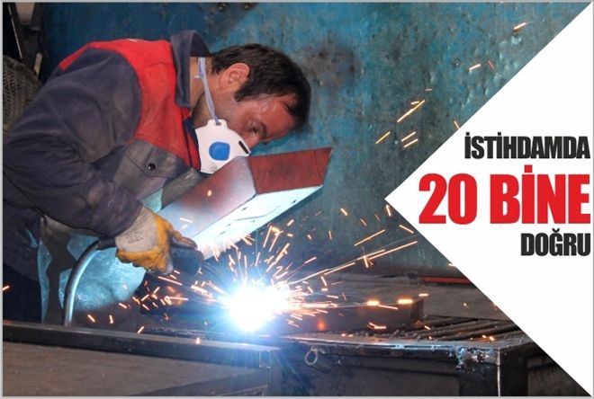 İSTİHDAMDA 20 bine doğru