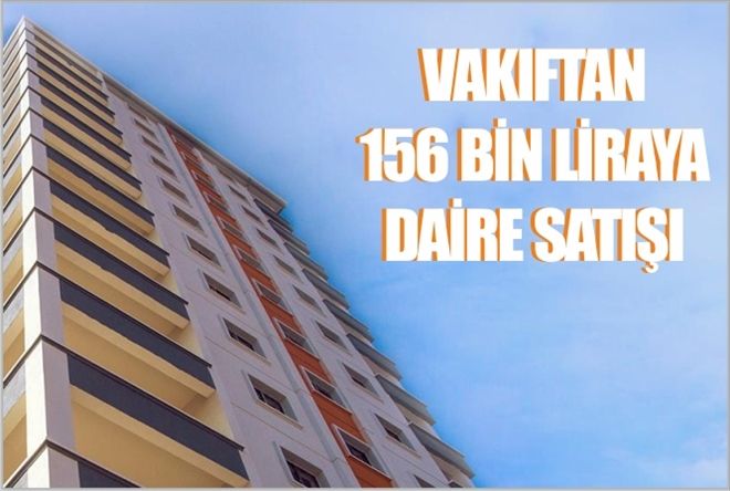 VAKIFTAN 156 bin liraya Daire satışı