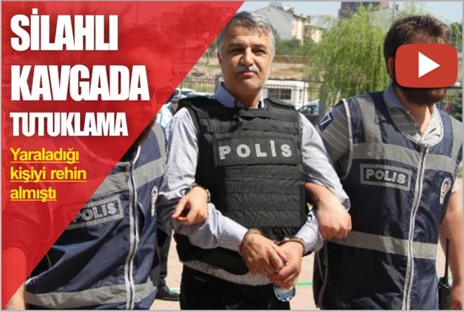 SİLAHLI KAVGADA TUTUKLAMA