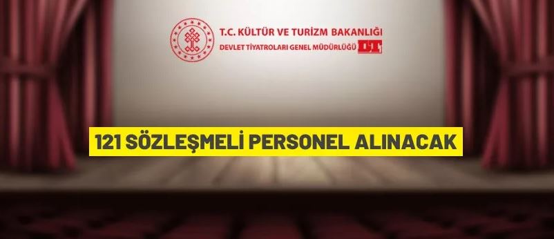 Devlet Tiyatroları Genel Müdürlüğü 121 Sözleşmeli Personel alacak
