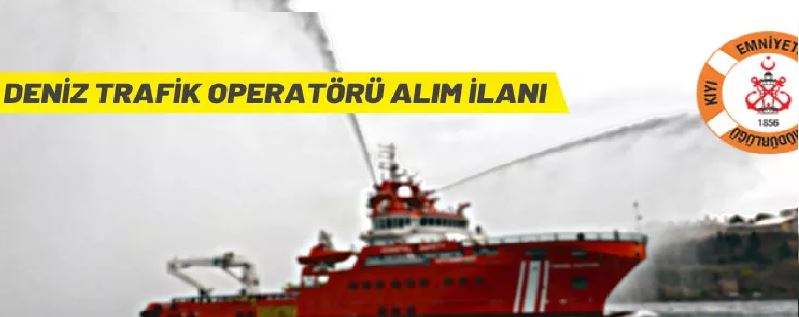 Deniz Trafik Operatörü alım ilanı