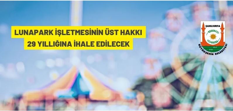Şanlıurfa Büyükşehir Belediyesi lunapark işletmesinin üst hakkını ihale edecek