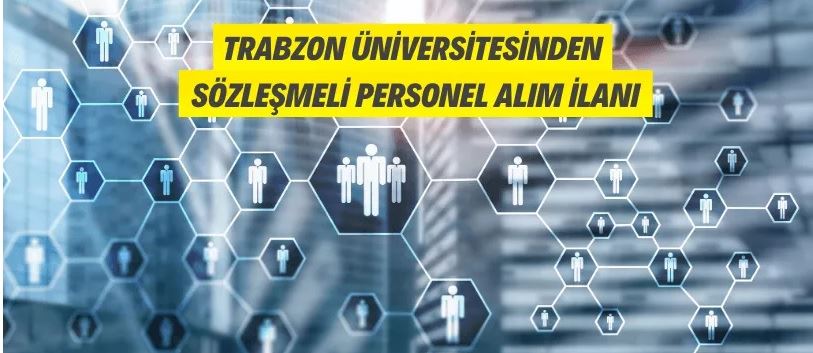 Trabzon Üniversitesine Sözleşmeli Personel Alınacak