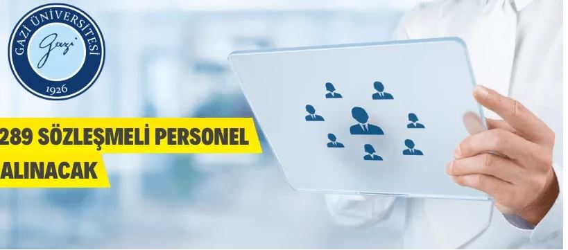 Gazi Üniversitesi 289 Sözleşmeli Personel Alacak