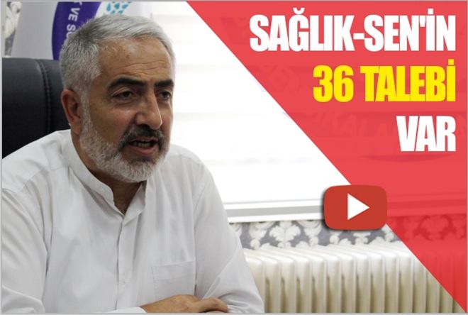 SAĞLIK-SEN´İN 36 TALEBİ VAR