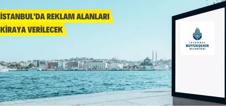 İstanbul genelindeki 131 adet reklam panosu kiraya verilecek
