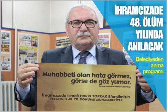 İHRAMCIZADE 48. ÖLÜM YILINDA YARIN ANILACAK