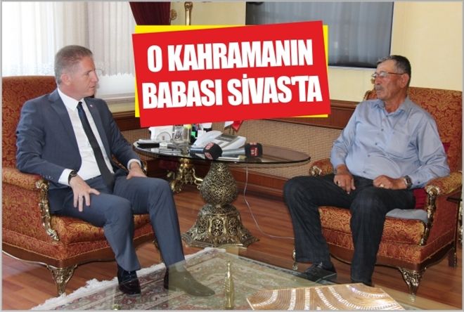 O KAHRAMANIN BABASI SİVAS´TA