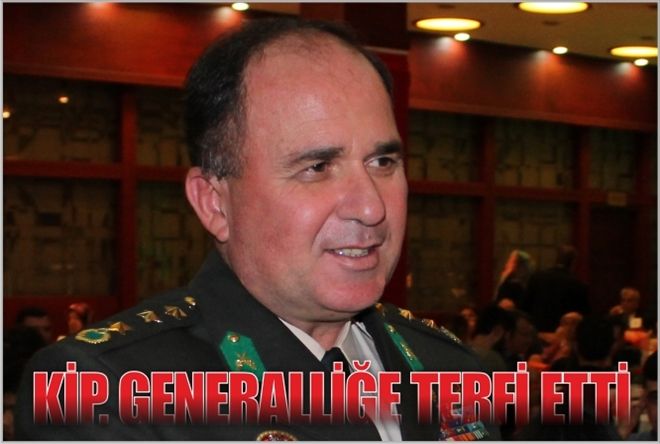 KİP, GENERALLİĞE TERFİ ETTİ