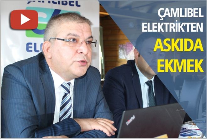 ÇAMLIBEL ELEKTRİK´TEN ?ASKIDA EKMEK´