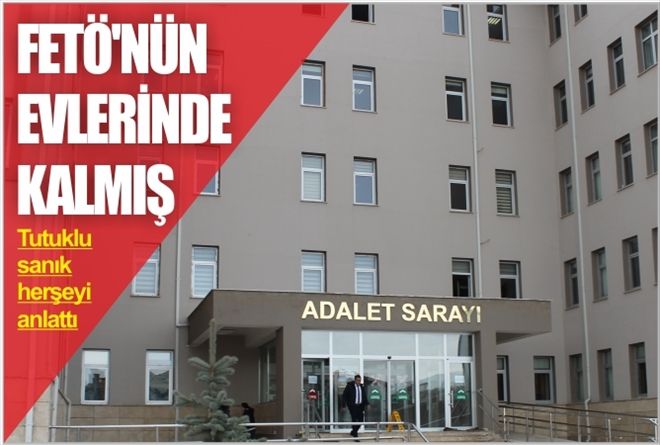 FETÖ´NÜN EVLERİNDE KALMIŞ