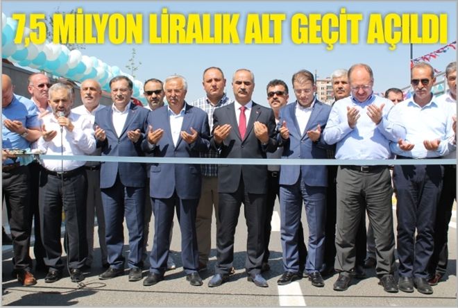 7,5 MİLYON LİRALIK  ALT GEÇİT AÇILDI