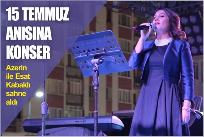 15 TEMMUZ ANISINA KONSER