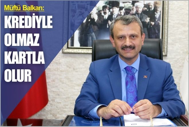 ?KREDİYLE OLMAZ, KARTLA OLUR?