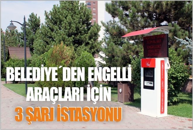 BELEDİYE´DEN ENGELLİ ARAÇLARI İÇİN 3 ŞARJ İSTASYONU