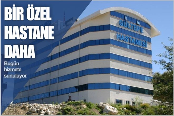 BİR ÖZEL HASTANE  DAHA