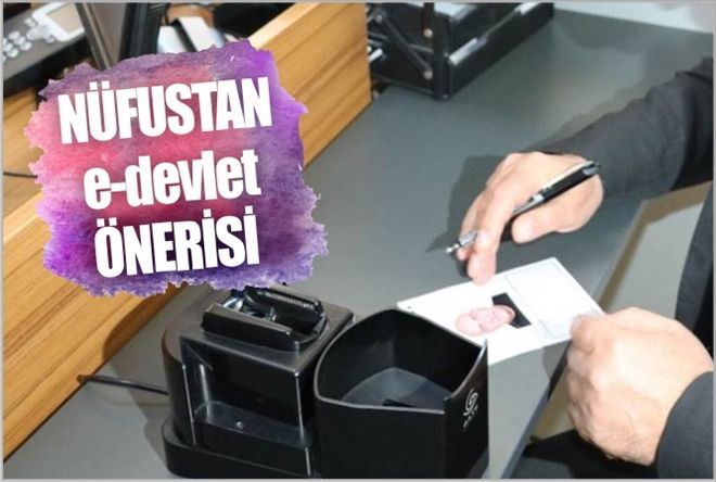 NÜFUSTAN  e-devlet  ÖNERİSİ