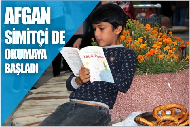 AFGAN SİMİTÇİ DE  OKUMAYA  BAŞLADI