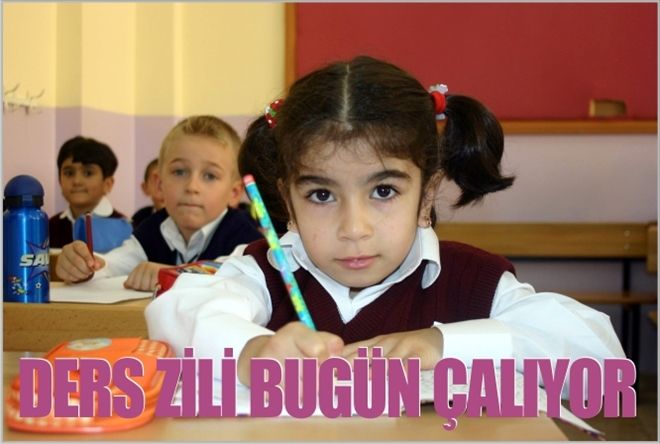 DERS ZİLİ BUGÜN ÇALACAK