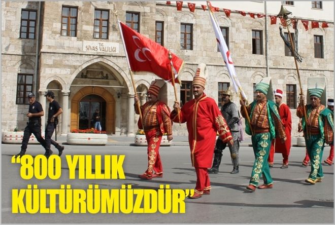 800 YILLIK  kültürümüzdür