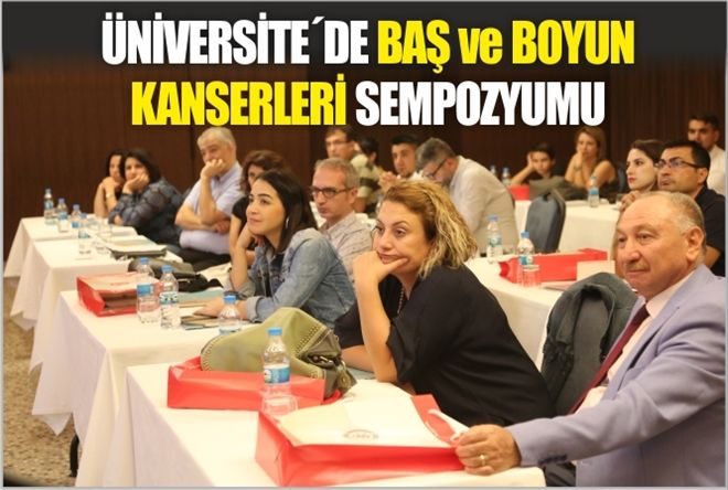ÜNİVERSİTE´DE ?BAŞ ve BOYUN KANSERLERİ SEMPOZYUMU