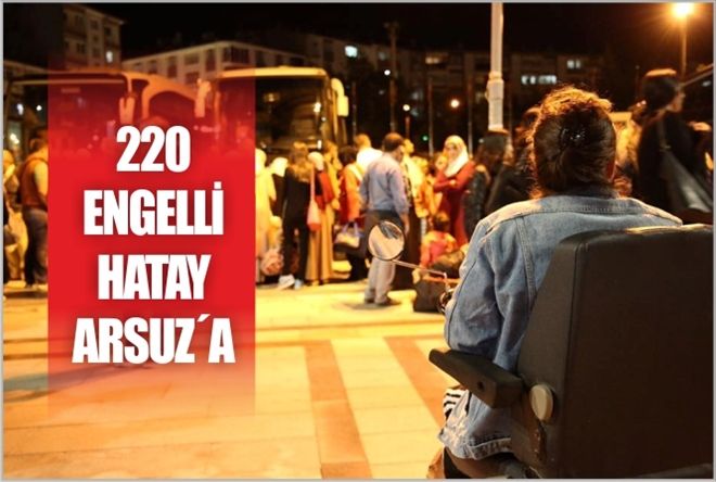220 ENGELLİ HATAY ARSUZ´A