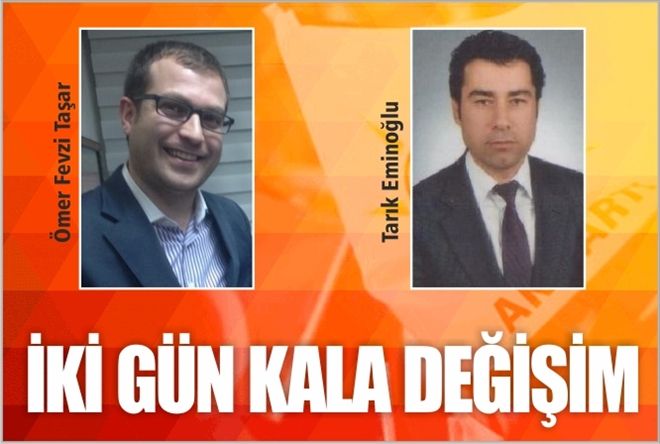 2 GÜN KALA DEĞİŞİM
