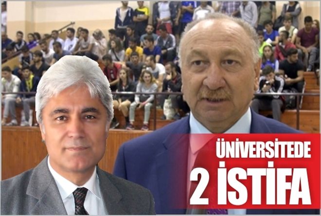 ÜNİVERSİTEDE  2 İSTİFA