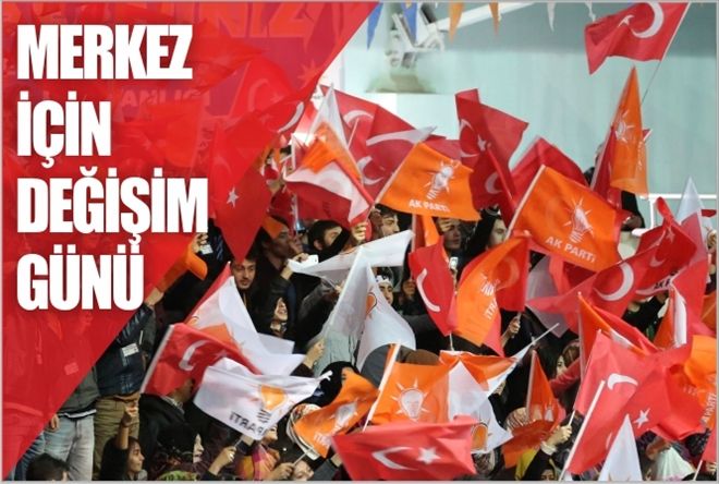 MERKEZ İÇİN  DEĞİŞİM GÜNÜ