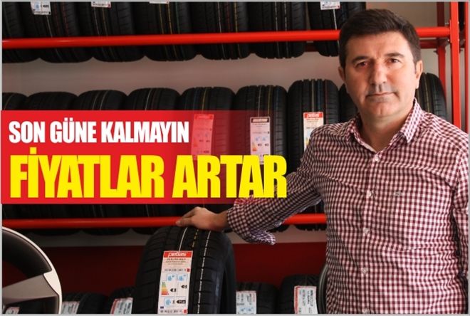 ?SON GÜNE KALMAYIN FİYATLAR ARTAR?