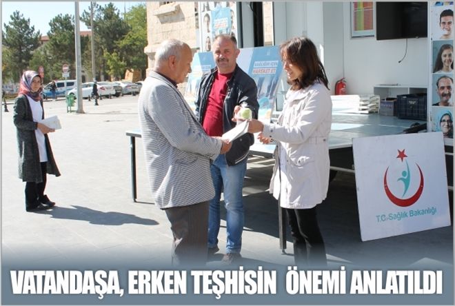 VATANDAŞA, ERKEN TEŞHİSİN  ÖNEMİ ANLATILDI