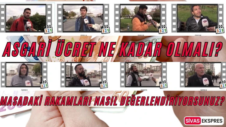 Asgari Ücret Ne Kadar Olmalı? Masadaki Rakamları Nasıl Değerlendiriyorsunuz?