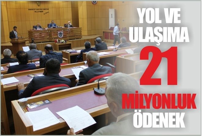 YOL VE ULAŞIMA  21 MİLYONLUK ÖDENEK