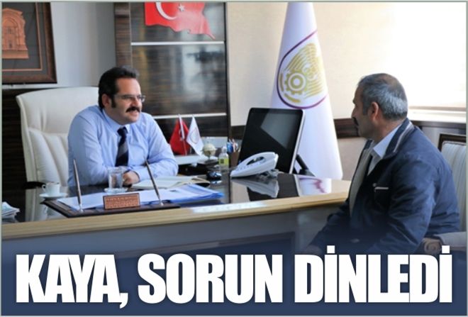 KAYA, SORUN DİNLEDİ