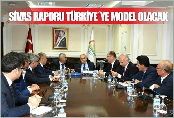 SİVAS RAPORU TÜRKİYE´YE MODEL OLACAK