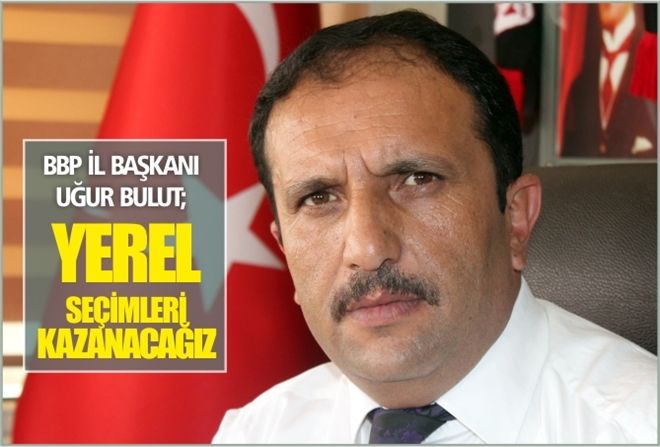?YEREL SEÇİMLERİ KAZANACAĞIZ?