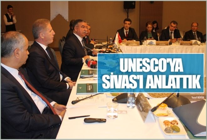 UNESCO´YA SİVAS´I ANLATTIK