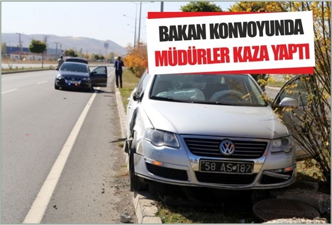 BAKAN KONVOYUNDA MÜDÜRLER KAZA YAPTI
